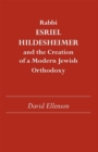 Image for Rabbi Esriel Hildesheimer : and the Creation of a Modern Jewish Orthodoxy