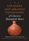 Image for The Louisiana and Arkansas Expeditions of Clarence Bloomfield Moore
