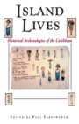Image for Island Lives: Historical Archaeologies of the Caribbean