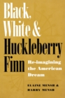 Image for Black, white, and Huckleberry Finn: re-imagining the American dream