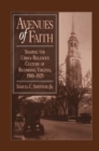 Image for Avenues of faith: shaping the urban religious culture of Richmond, Virginia 1900-1929