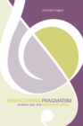 Image for Emancipating Pragmatism : Emerson, Jazz, and Experimental Writing