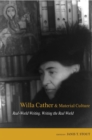 Image for Willa Cather and material culture  : real-world writing, writing the real world
