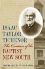Image for Isaac Taylor Tichenor  : the creation of the Baptist new South