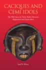 Image for Caciques and Cemi idols  : the web spun by Taino rulers between Hispaniola and Puerto Rico