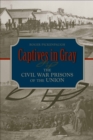 Image for Captives in Gray : The Civil War Prisons of the Union