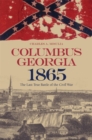 Image for Columbus, Georgia, 1865 : The Last True Battle of the Civil War