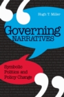 Image for Governing narratives  : symbolic politics and policy change