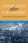 Image for Connections after colonialism  : Europe and Latin America in the 1820s