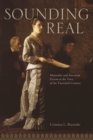 Image for Sounding real  : musicality and American fiction at the turn of the twentieth century