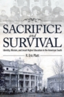 Image for Sacrifice and Survival : Identity, Mission, and Jesuit Higher Education in the American South