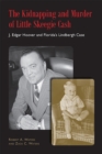 Image for The Kidnapping and Murder of Little Skeegie Cash : J. Edgar Hoover and Florida&#39;s Lindbergh Case