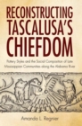 Image for Reconstructing Tascalusa&#39;s Chiefdom : Pottery Styles and the Social Composition of Towns in the Late Mississippian Alabama River Valley