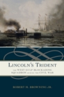 Image for Lincoln&#39;s Trident : The West Gulf Blockading Squadron during the Civil War