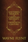 Image for Southern Religion and Christian Diversity in the Twentieth Century
