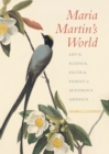 Image for Maria Martin&#39;s World : Art and Science, Faith and Family in Audubon’s America