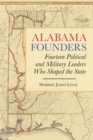 Image for Alabama Founders : Fourteen Political and Military Leaders Who Shaped the State