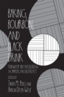 Image for Baking, Bourbon, and Black Drink : Foodways Archaeology in the American Southeast