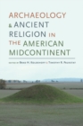 Image for Archaeology and Ancient Religion in the American Midcontinent