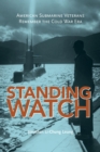 Image for Standing Watch : American Submarine Veterans Remember the Cold War Era