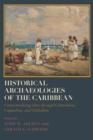 Image for Historical Archaeologies of the Caribbean : Contextualizing Sites through Colonialism, Capitalism, and Globalism