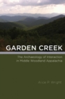 Image for Garden Creek : The Archaeology of Interaction in Middle Woodland Appalachia