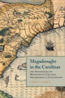Image for Megadrought in the Carolinas  : the archaeology of Mississippian collapse, abandonment, and coalescence