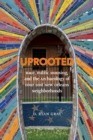 Image for Uprooted : Race, Public Housing, and the Archaeology of Four Lost New Orleans Neighborhoods