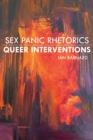 Image for Sex Panic Rhetorics, Queer Interventions