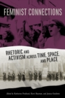 Image for Feminist connections  : rhetoric and activism across time, space, and place