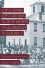 Image for Civil Wars, Civil Beings, and Civil Rights in Alabama&#39;s Black Belt : A History of Perry County