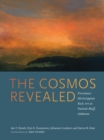 Image for The cosmos revealed  : precontact Mississippian rock art at Painted Bluff, Alabama
