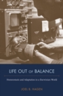 Image for Life out of balance  : homeostasis and adaptation in a Darwinian world