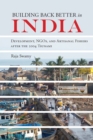 Image for Building back better in India  : development, NGOs, and artisanal fishers after the 2004 tsunami