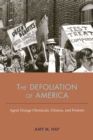 Image for The defoliation of America  : Agent Orange chemicals, citizens, and protests