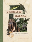 Image for Distracted by Alabama : Tangled Threads of Natural History, Local History, and Folklore