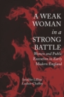 Image for A weak woman in a strong battle  : women and public execution in early modern England