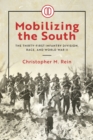 Image for Mobilizing the South  : the Thirty-First Infantry Division, race, and World War II