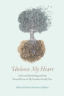 Image for Unloose my heart  : a personal reckoning with the twisted roots of my southern family tree