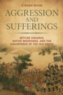 Image for Aggression and Sufferings : Settler Violence, Native Resistance, and the Coalescence of the Old South
