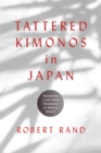 Image for Tattered Kimonos in Japan : Remaking Lives from Memories of World War II