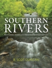 Image for Southern Rivers : Restoring America&#39;s Freshwater Biodiversity