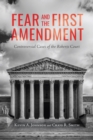 Image for Fear and the First Amendment : Controversial Cases of the Roberts Court