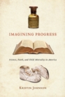 Image for Imagining Progress : Science, Faith, and Child Mortality in America
