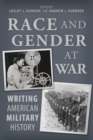 Image for Race and Gender at War : Writing American Military History