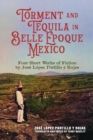 Image for Torment and Tequila in Belle Epoque Mexico