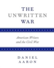 Image for The Unwritten War : American Writers and the Civil War