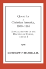 Image for A Social History of the Disciples of Christ Vol 1; Quest for a Christian America, 1800-1865