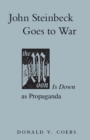Image for John Steinbeck Goes to War : The Moon is Down as Propaganda