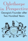 Image for Oglethorpe in perspective  : Georgia&#39;s founder after two hundred years